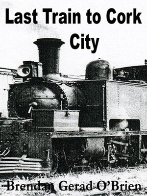 cover image of Last Train to Cork City